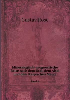 Book cover for Mineralogisch-geognostische Reise nach dem Ural, dem Altai und dem Kaspischen Meere Band 1