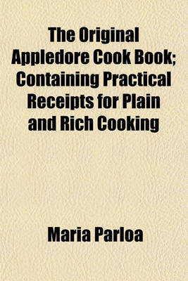 Book cover for The Original Appledore Cook Book; Containing Practical Receipts for Plain and Rich Cooking