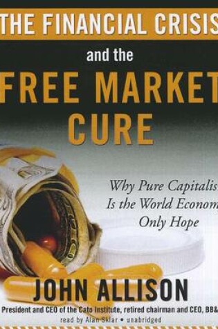 Cover of The Financial Crisis and the Free Market Cure
