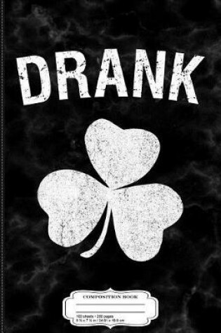 Cover of Drank St. Patrick's Day Group Composition Notebook