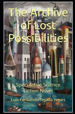 Cover of The Archive of Lost Possibilities