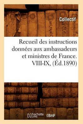 Cover of Recueil Des Instructions Donnees Aux Ambassadeurs Et Ministres de France. VIII-IX, (Ed.1890)