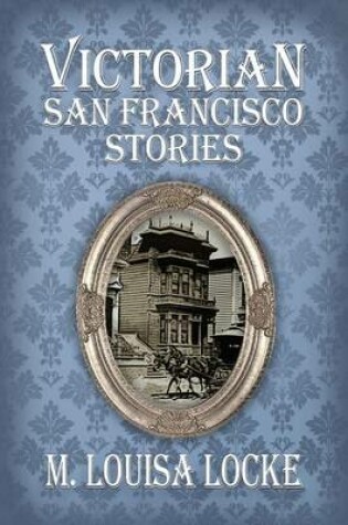 Cover of Victorian San Francisco Stories