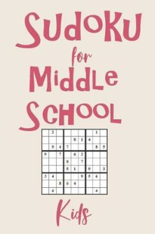 Cover of Sudoku For Middle School Kids