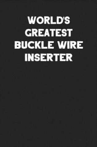 Cover of World's Greatest Buckle Wire Inserter
