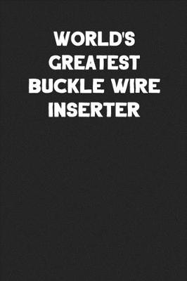 Book cover for World's Greatest Buckle Wire Inserter
