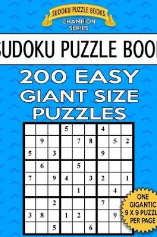 Cover of Sudoku Puzzle Book 200 EASY Giant Size Puzzles