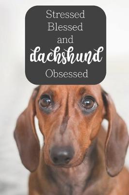 Book cover for Stressed Blessed and Dachshund Obsessed