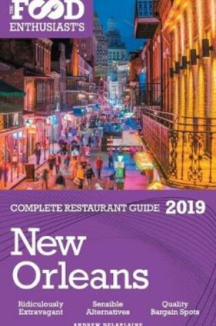 Cover of New Orleans - 2019 - The Food Enthusiast's Complete Restaurant Guide