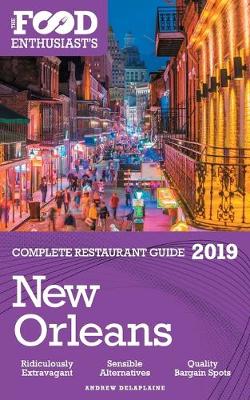 Book cover for New Orleans - 2019 - The Food Enthusiast's Complete Restaurant Guide