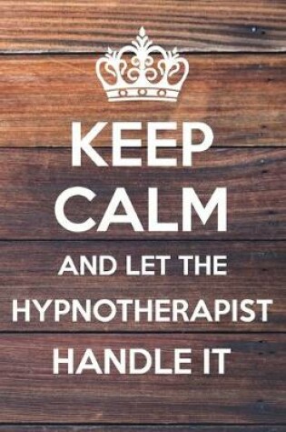 Cover of Keep Calm and Let The Hypnotherapist Handle It