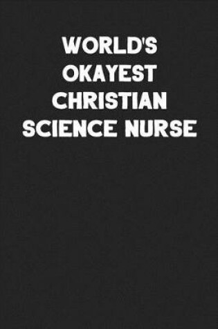 Cover of World's Okayest Christian Science Nurse