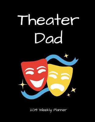 Book cover for Theater Dad 2019 Weekly Planner