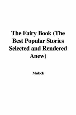 Book cover for The Fairy Book (the Best Popular Stories Selected and Rendered Anew)