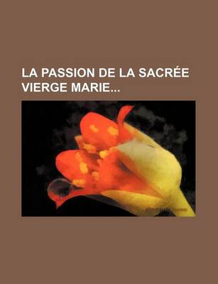 Book cover for La Passion de La Sacree Vierge Marie