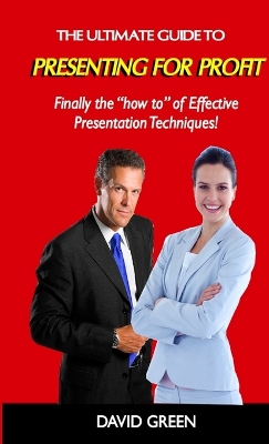 Book cover for The Ultimate Guide to Presenting For Profit