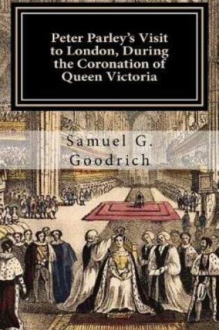 Cover of Peter Parley's Visit to London, During the Coronation of Queen Victoria