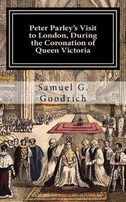 Book cover for Peter Parley's Visit to London, During the Coronation of Queen Victoria