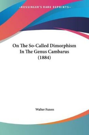 Cover of On The So-Called Dimorphism In The Genus Cambarus (1884)