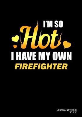 Book cover for I'm So Hot I Have My Own Firefighter