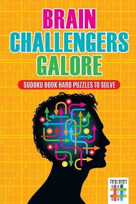 Book cover for Brain Challengers Galore Sudoku Book Hard Puzzles to Solve