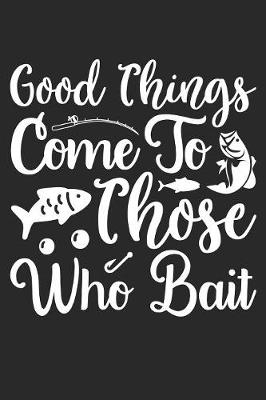 Book cover for Good Things Come To Those Who Bait