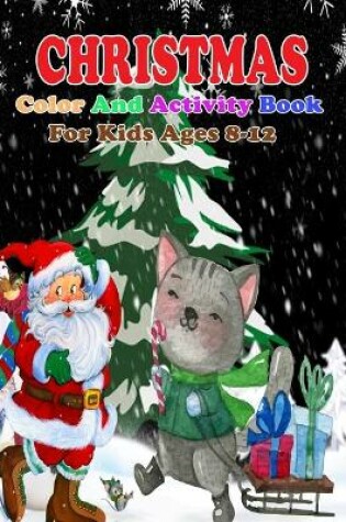 Cover of Christmas Color And Activity Book For Kids Ages 8-12