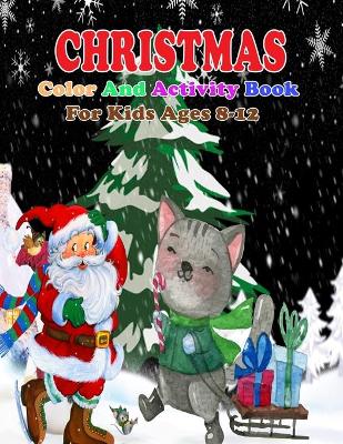 Book cover for Christmas Color And Activity Book For Kids Ages 8-12