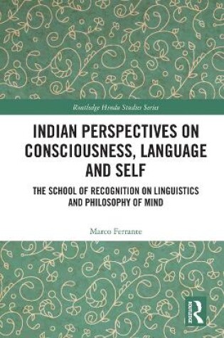 Cover of Indian Perspectives on Consciousness, Language and Self