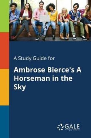 Cover of A Study Guide for Ambrose Bierce's a Horseman in the Sky