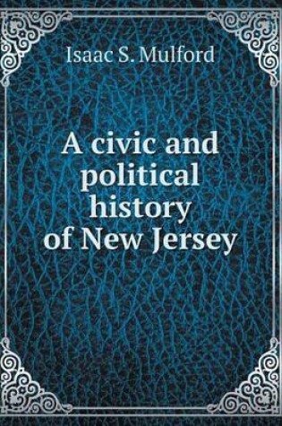 Cover of A civic and political history of New Jersey