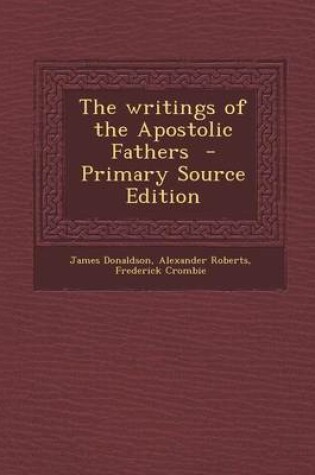 Cover of The Writings of the Apostolic Fathers - Primary Source Edition