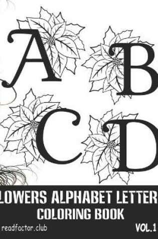 Cover of Flowers Alphabet Letters Coloring Book