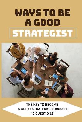 Cover of Ways To Be A Good Strategist