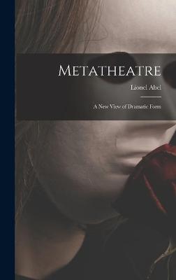 Book cover for Metatheatre; a New View of Dramatic Form