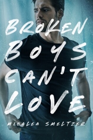Cover of Broken Boys Can't Love