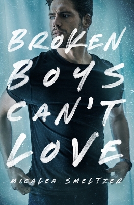 Book cover for Broken Boys Can't Love