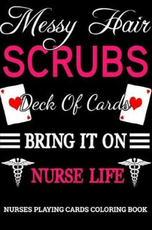 Cover of Messy Hair, Scrubs, Deck Of Cards, Bring It On, Nurse Life