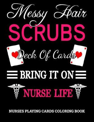 Book cover for Messy Hair, Scrubs, Deck Of Cards, Bring It On, Nurse Life