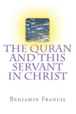 Cover of The Quran And This Servant In Christ