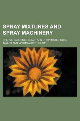 Cover of Spray Mixtures and Spray Machinery