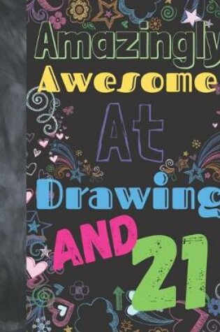 Cover of Amazingly Awesome At Drawing And 21