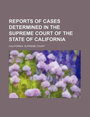 Book cover for Reports of Cases Determined in the Supreme Court of the State of California