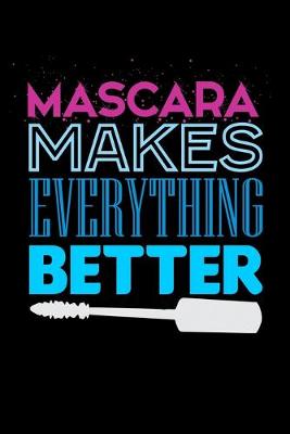 Book cover for Mascara Makes Everything Better