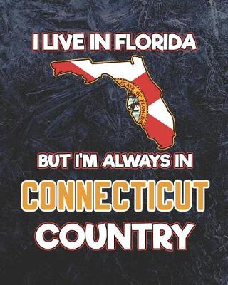 Book cover for I Live in Florida But I'm Always in Connecticut Country