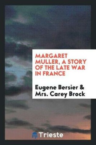 Cover of Margaret Muller, a Story of the Late War in France