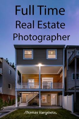 Cover of Full Time Real Estate Photographer