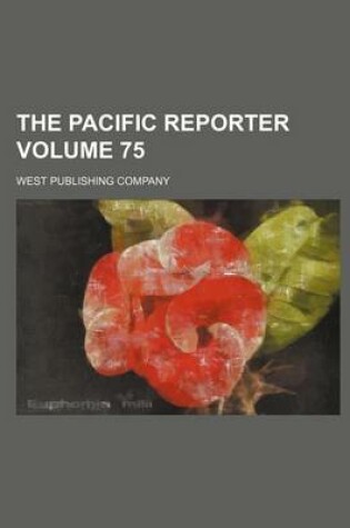 Cover of The Pacific Reporter Volume 75