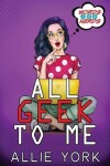 Book cover for All Geek to Me