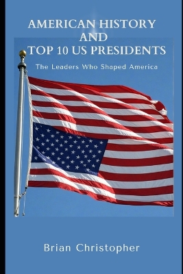 Book cover for American History And Top 10 US Presidents